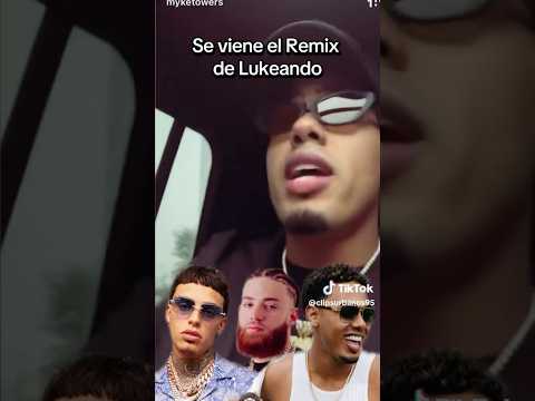 SE VIENE EL REMIX DE “LUKEANDO” !!!