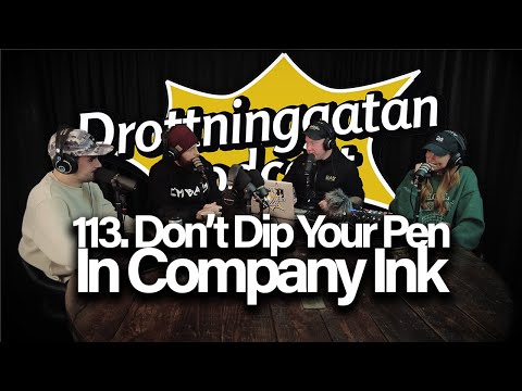 Don't Dip Your Pen In Company Ink - Drottninggatan Podcast #113