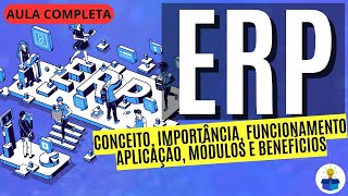 ERP: Conceito, importância, funcionamento, aplicação, módulos e benefícios | Aula Completa