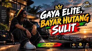 Download lagu Gaya Elite, Bayar Hutang Sulit - Gian Music | LAGU REGGAE VIRAL TIKTOK 🔥 mp3