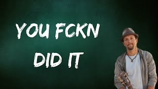 Jason Mraz - You Fckn Did It (Lyrics)