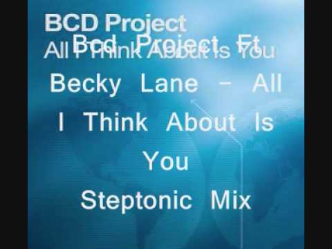 bcd project - All I Think About Is You - Steptonic Mix