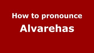 How to pronounce Alvarehas