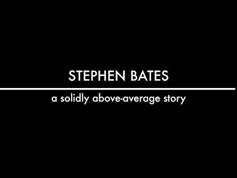 Stephen Bates: A Solidly Above-Average Story