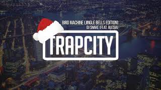 DJ Snake feat  Alesia   Bird Machine Jingle Bells Edition