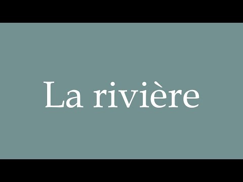 How to Pronounce ''La rivière'' Correctly in French