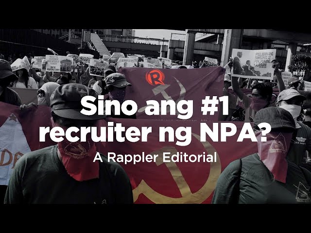 [VIDEO EDITORIAL] Sino ang #1 recruiter ng NPA?