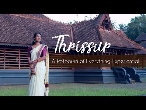 Thrissur - A Potpourri of Everything Experiential 