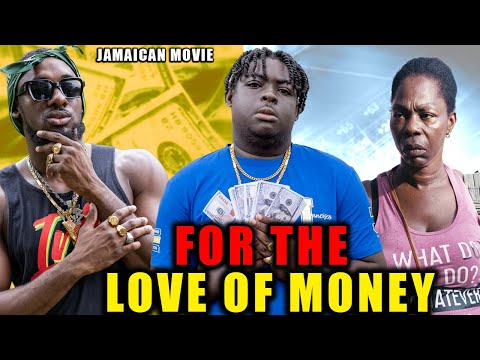 FOR THE LOVE OF MONEY | NEW JAMAICAN MOVIE 2025