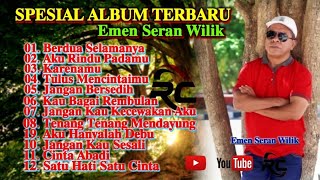 Download lagu EMEN SERAN WILIK || Spesial Album Terbaru Tembang Kenangan mp3