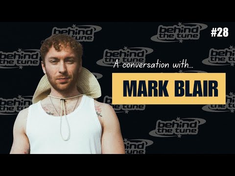 Mark Blair on the progression of his sound and insights into the industry | BTT #28