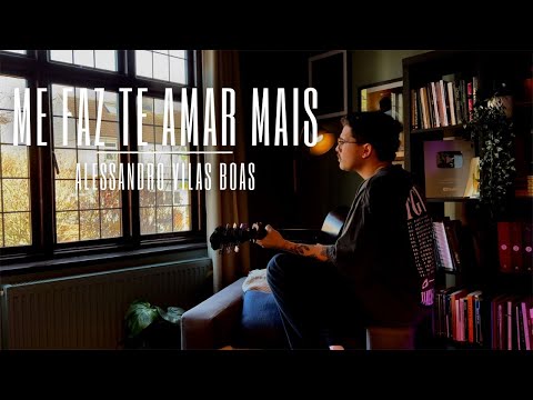ME FAZ TE AMAR MAIS - Alessandro Vilas Boas