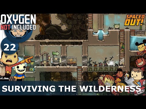 SURVIVING THE WILDERNESS - Oxygen Not Included: Ep. #22 - SPACED OUT DLC