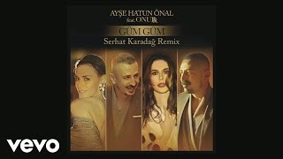 Ayse Hatun Önal - Güm Güm (Serhat Karadağ Remix) ft. Onurr