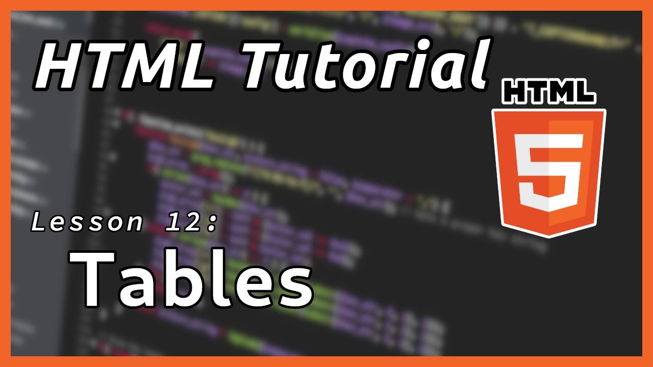 Tables - HTML Tutorial (Part 12)