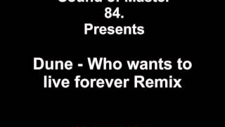 Dune - Who wants to live forever ( remix)