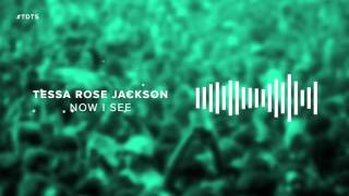 Tessa Rose Jackson - Now I See