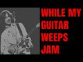 While My Guitar Gently Weeps Jam | Guitar Backing Track (A Minor)