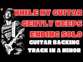 While My Guitar Gently Weeps Jam Guitar Backing Track A Minor
