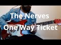 The Nerves   One Way Ticket Guitar Cover