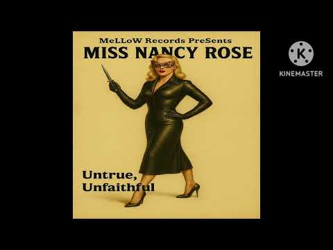 Untrue Unfaithful ~ Miss NANCY ROSE
