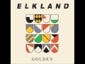 Elkland - Every time You Tell me that You love me