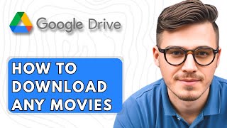How To Download Any Movies From Google Drive [2025 Guide]
