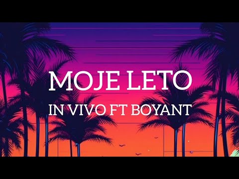 IN VIVO FT BOYANT - MOJE LETO (Lyrics)