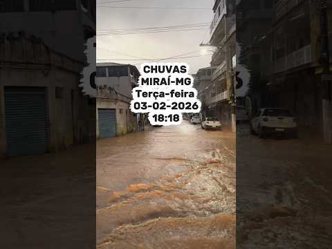 FORTE CHUVA EM MIRAÍ-MG.terça-feira,03-02-2026/18:18 #minasgerais #mirai #chuvas #enchente