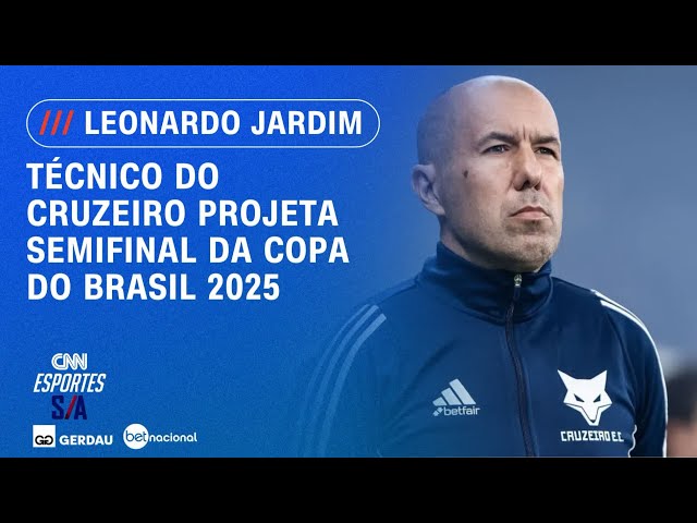 Leonardo Jardim projeta semi da Copa do Brasil entre Cruzeiro e Corinthians | CNN ESPORTES S/A