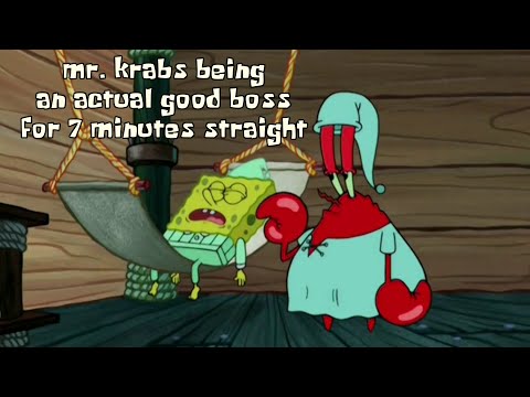 Mr. Krabs (mostly) being a good boss for 7 minutes straight