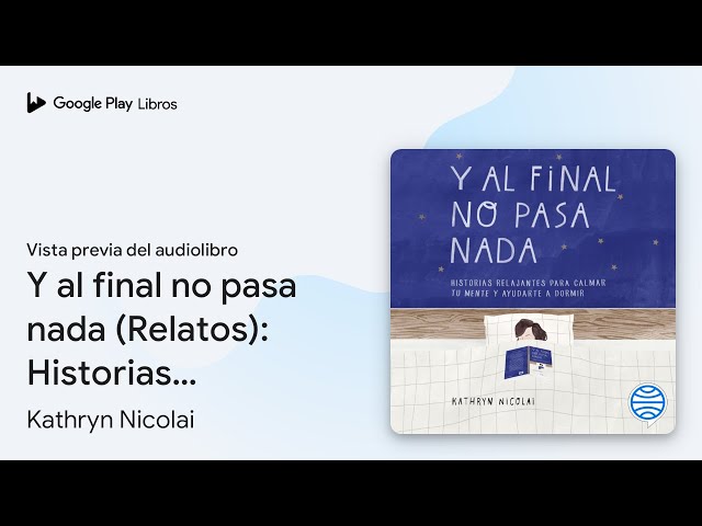Vídeo relacionado con Y al final no pasa nada: Historias relajantes para calmar tu mente y ayudarte a dormir