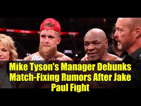 Mike Tyson's Manager Debunks Match-Fixing Rumors After Jake Paul Fight | Full Interview Breakdown