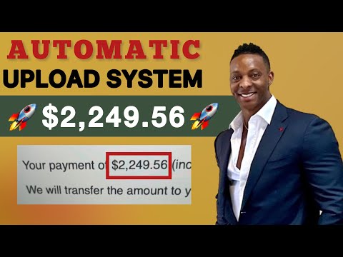Earn $2,249.56 With Automatic Upload System! (Make money online 2021)