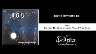FOG &quot;Through The Eyes of Night Winged They Come&quot; (Full Album)