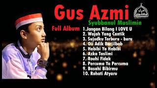 Download lagu Sholawat Gus Azmi Full Album 2021 || Syubbanul Muslimin Full Album mp3 Download lagu Sholawat Gus Azmi Full Album 2021 || Syubbanul Muslimin Full Album mp3