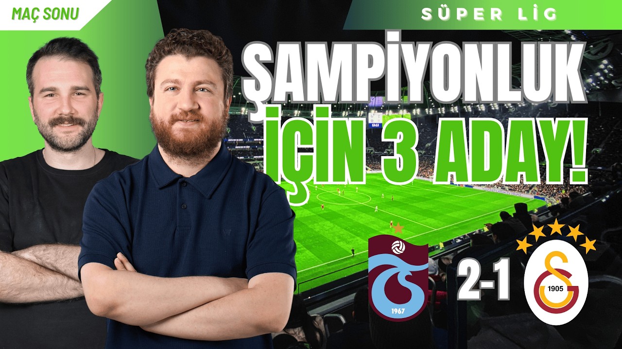 Trabzonspor 2-1 Galatasaray | Şampiyonluk Artık 3 Başlı, Fatih Tekke'nin Zaferi...