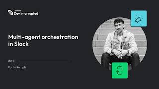 Multi-agent orchestration in Slack with Kurtis Kemple (#261)