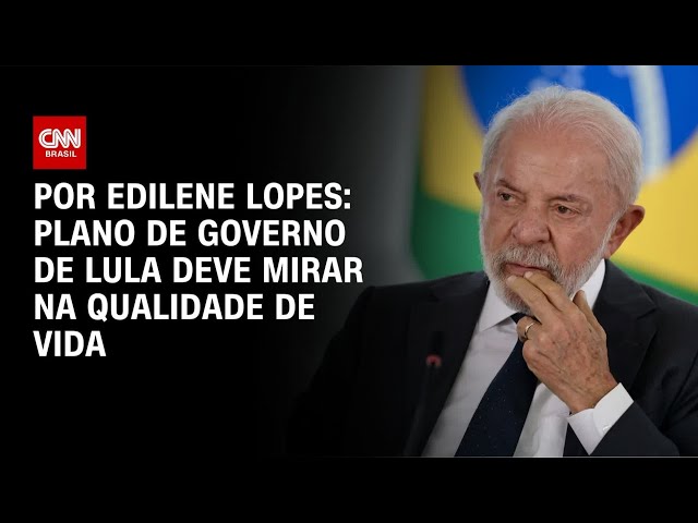 Plano de governo de Lula deve mirar na qualidade de vida | HORA H