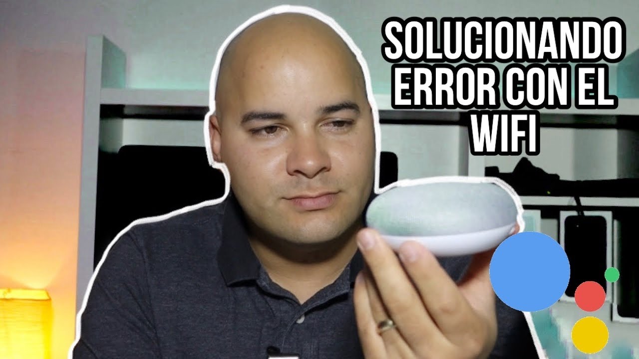 Solucion ERROR de conexion GOOGLE HOME
