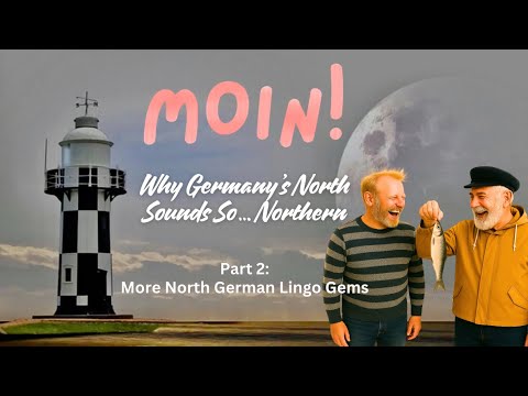 MOIN! Why Germany’s North Sounds So … Northern  — Part 2