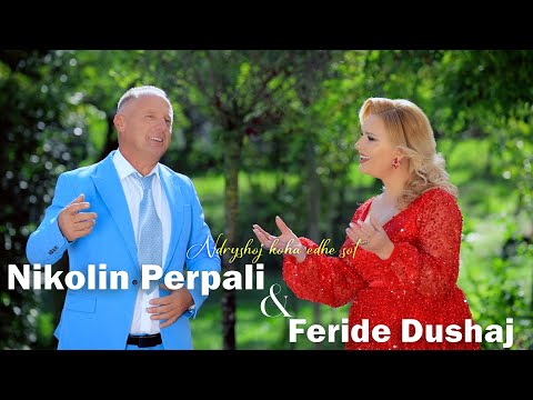 Nikolin Perpali & Feride Dushaj  -  Ndryshoj koha edhe sot - Fenix/Production (Official Video)