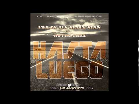Feezy Da Main Man ft. Motty Ghee (Mardy Gilyard) - Hasta Luego