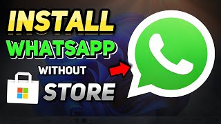 How to Install WhatsApp Without Microsoft Store (Windows 10/11 Tutorial)