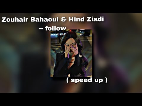Zouhair Bahaoui & Hind Ziadi -- follow  ( speed up version )