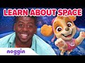 Learn About Space W PAW Patrol And Emmanuel Noggin Knows Space Noggin