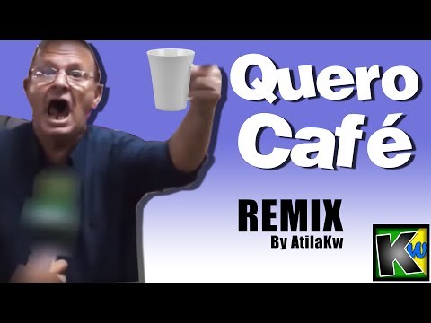 Quero café - AtilaKw Remix