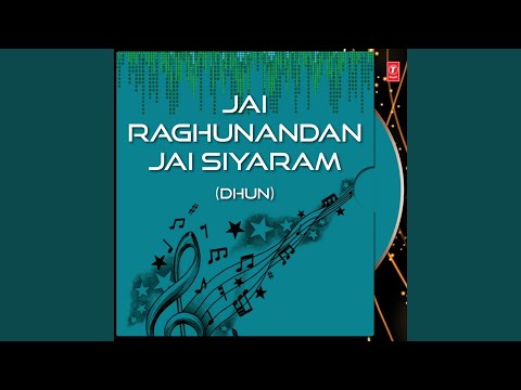 Jai Raghunandan Jai Siyaram (Dhun)
