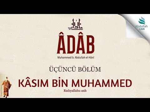 6- KASIM BIN MUHAMED (Radijallahu anh) | Libri i ADAB - Muhamed bin Abdullah el-Hâni