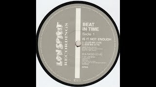 BEAT IN TIME - IS IT NOT ENOUGH (DUB MIX) 1991